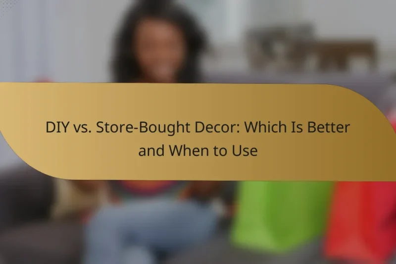 DIY vs. Store-Bought Decor: Which Is Better and When to Use