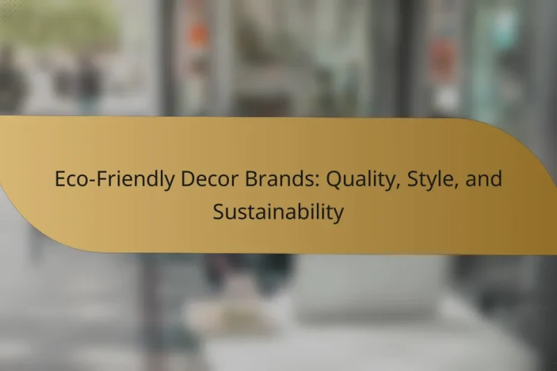 Eco-Friendly Decor Brands: Quality, Style, and Sustainability