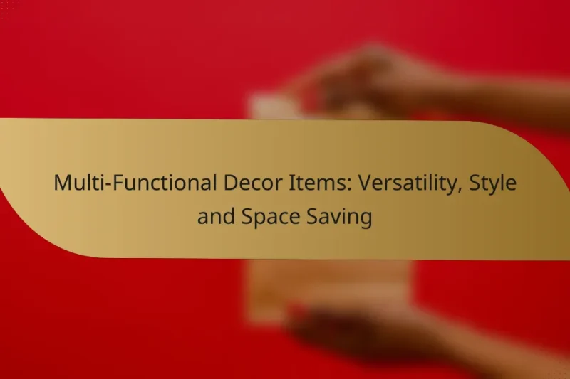 Multi-Functional Decor Items: Versatility, Style and Space Saving