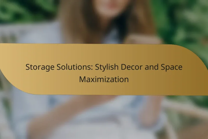 Storage Solutions: Stylish Decor and Space Maximization