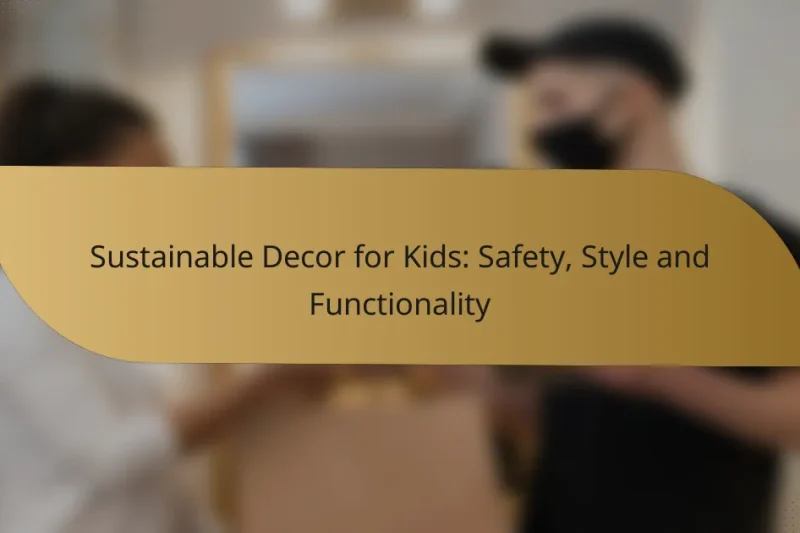 Sustainable Decor for Kids: Safety, Style and Functionality