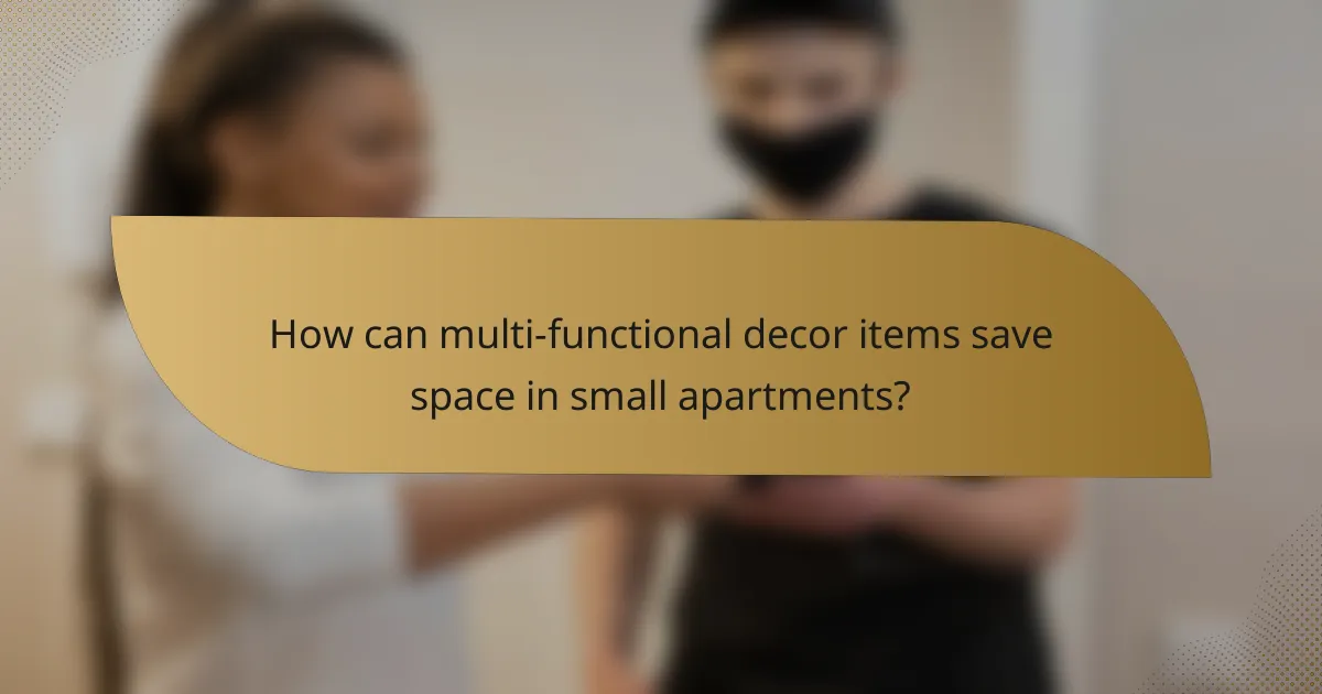 How can multi-functional decor items save space in small apartments?