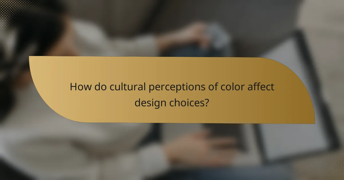 How do cultural perceptions of color affect design choices?