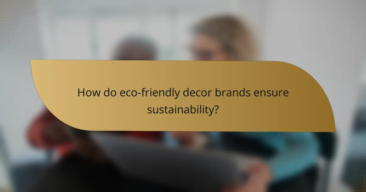How do eco-friendly decor brands ensure sustainability?