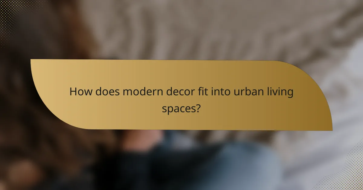 How does modern decor fit into urban living spaces?