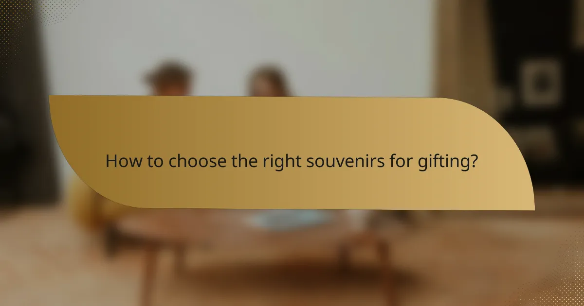 How to choose the right souvenirs for gifting?