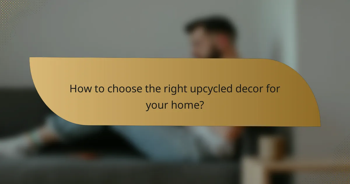 How to choose the right upcycled decor for your home?