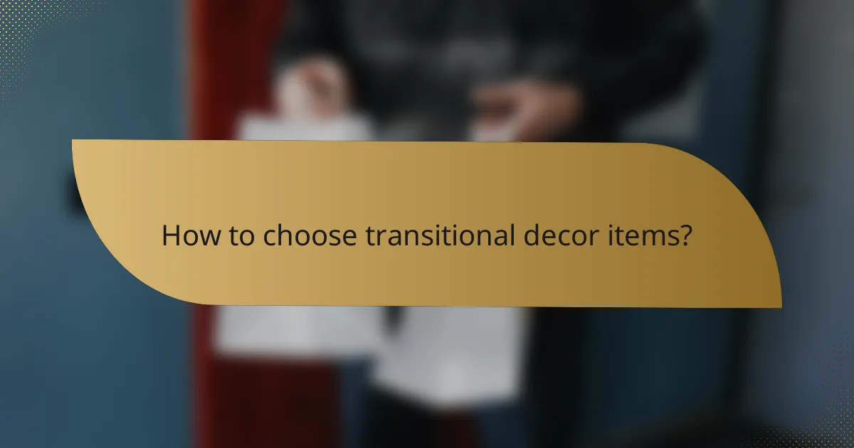 How to choose transitional decor items?