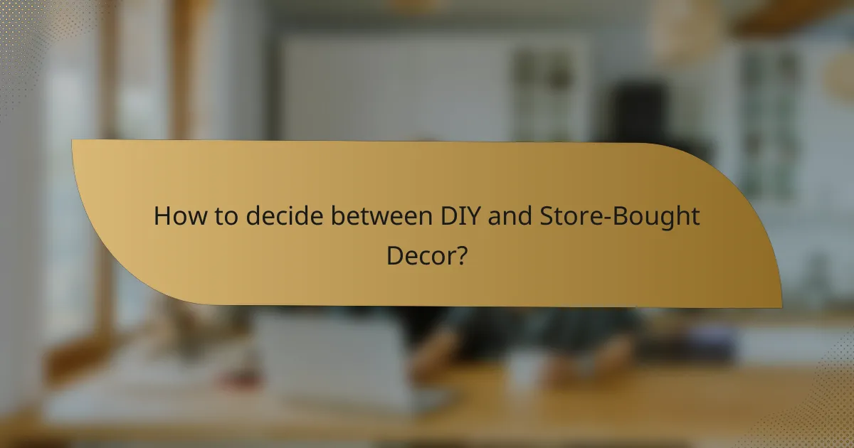 How to decide between DIY and Store-Bought Decor?