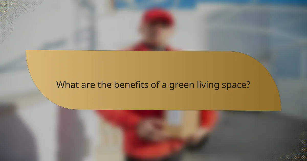What are the benefits of a green living space?