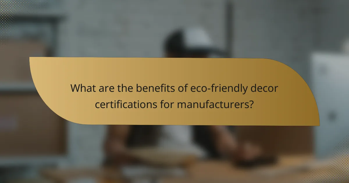 What are the benefits of eco-friendly decor certifications for manufacturers?