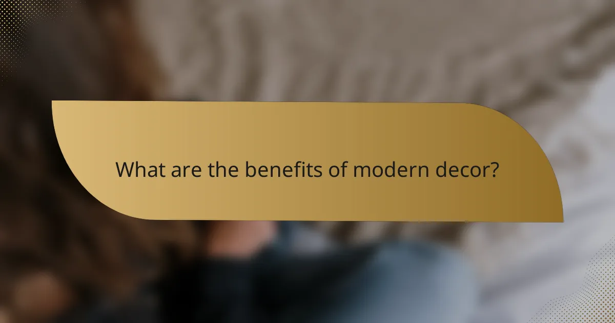 What are the benefits of modern decor?