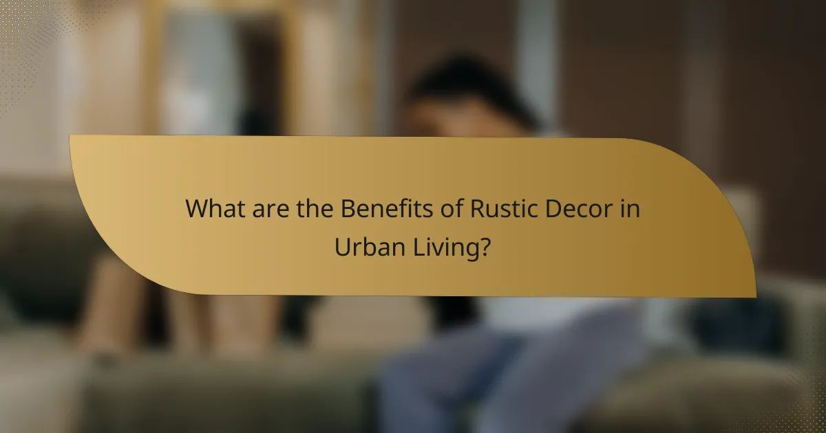 What are the Benefits of Rustic Decor in Urban Living?