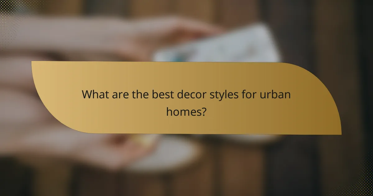 What are the best decor styles for urban homes?