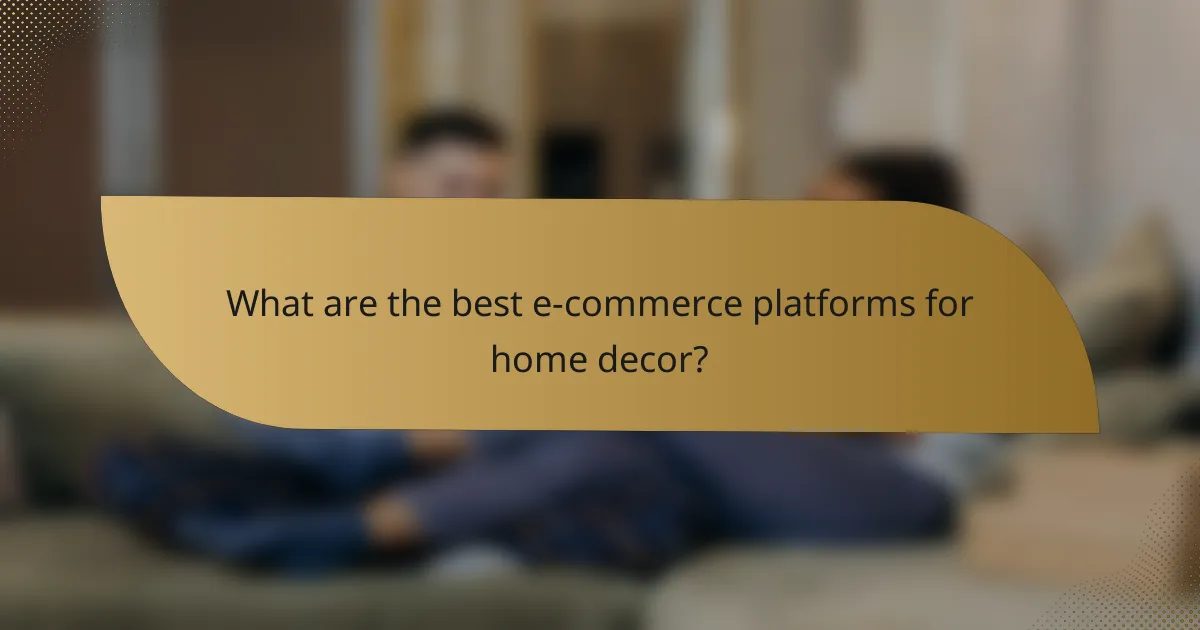 What are the best e-commerce platforms for home decor?