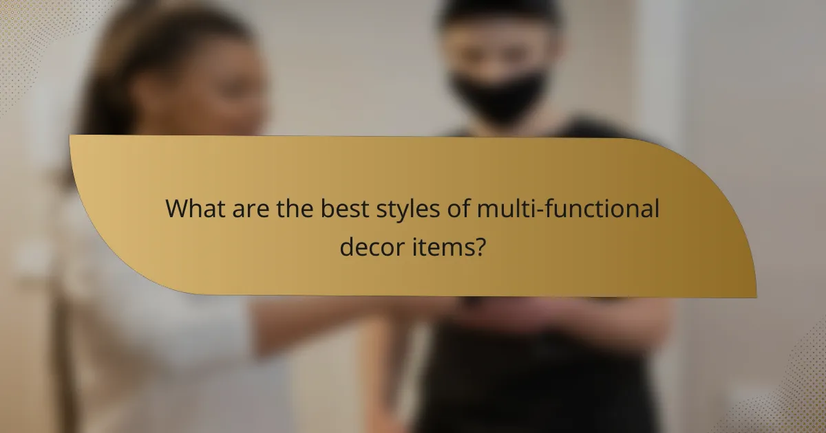 What are the best styles of multi-functional decor items?