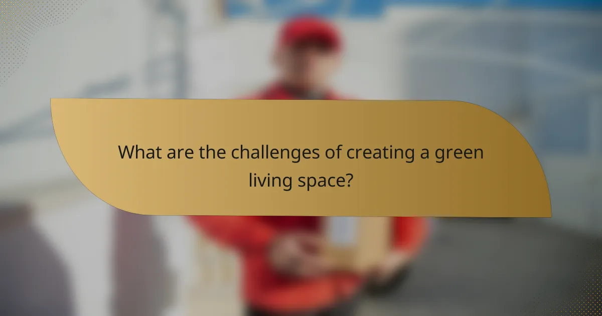 What are the challenges of creating a green living space?