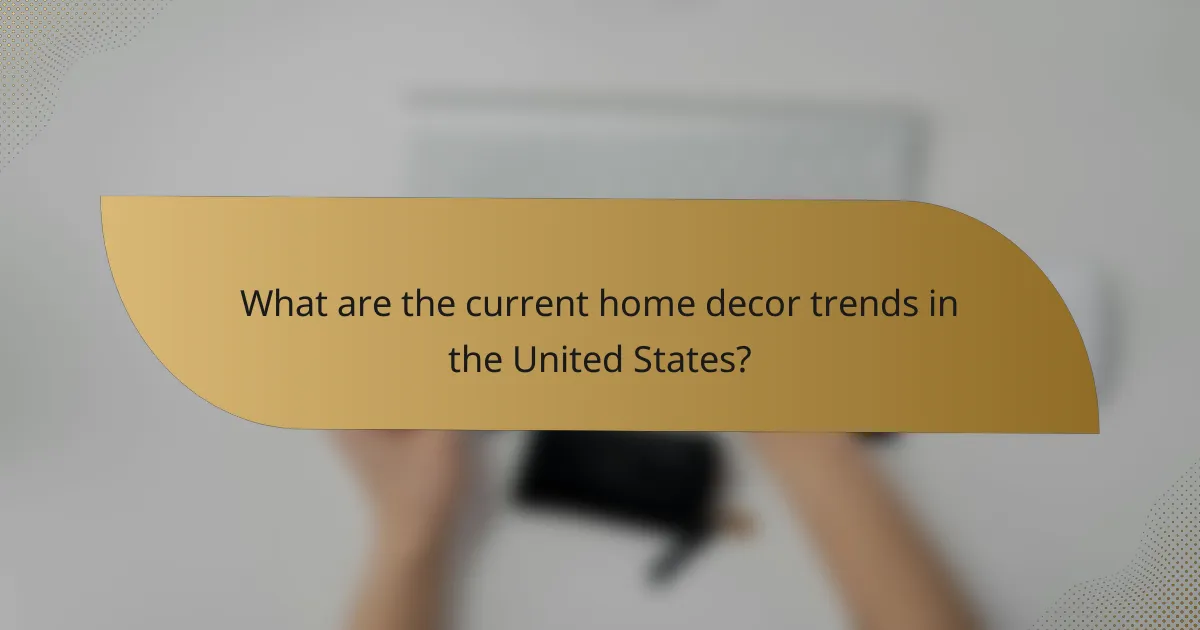 What are the current home decor trends in the United States?
