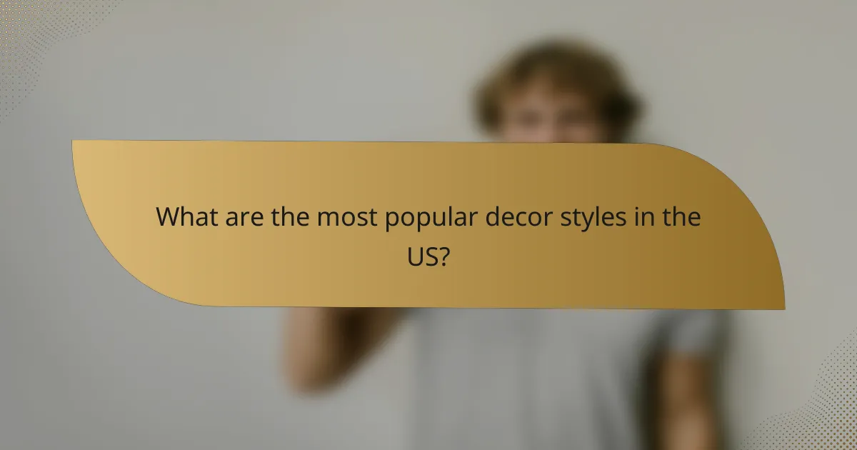What are the most popular decor styles in the US?