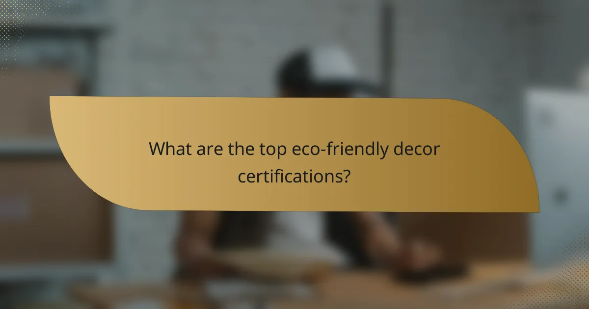 What are the top eco-friendly decor certifications?
