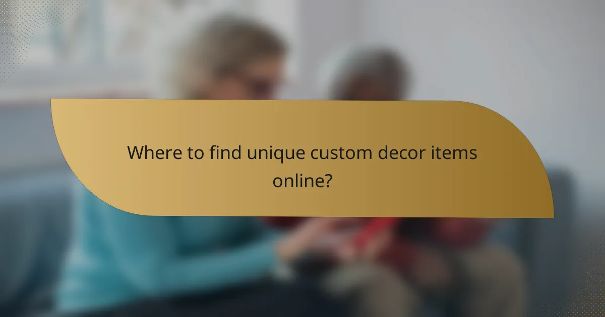 Where to find unique custom decor items online?