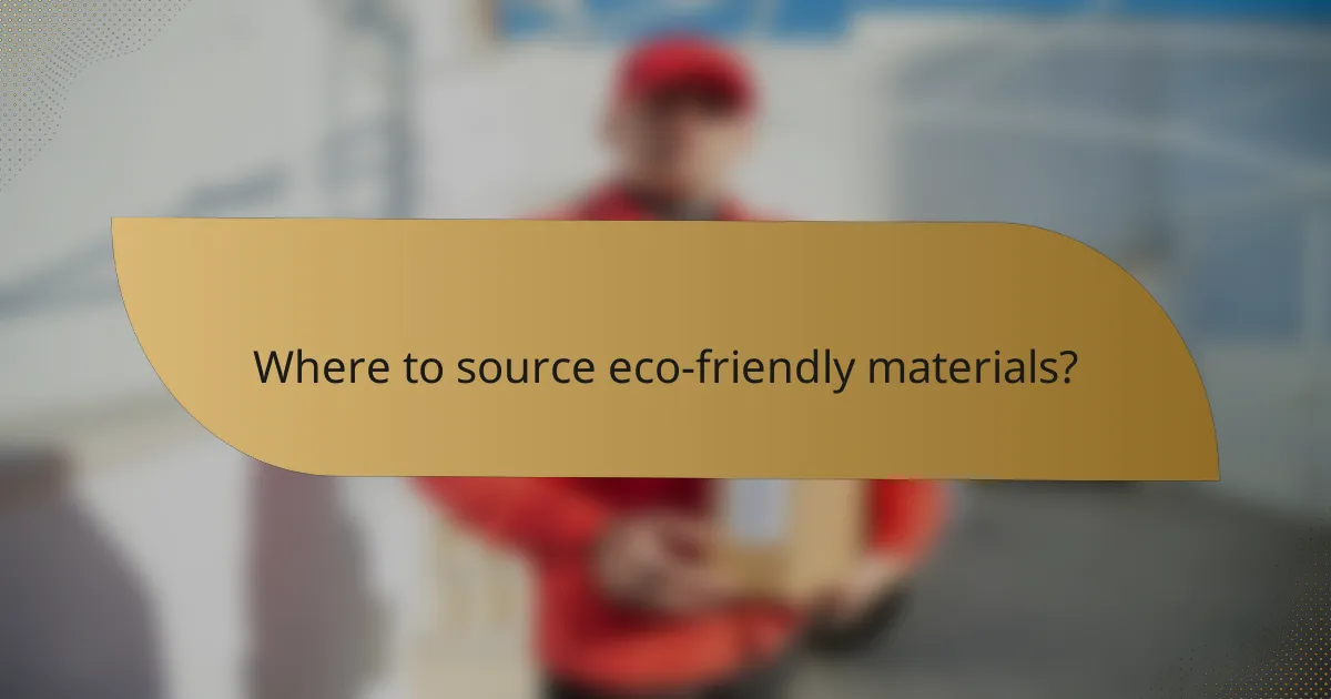 Where to source eco-friendly materials?